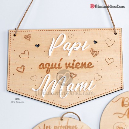 Cartel madera "Papi aquí viene Mami"